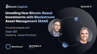 Bitcoin Capital #9 - Unveiling New BTC Based Investments with Blockstream Asset Management (BAM)