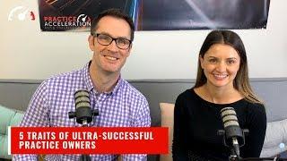 5 Traits of Ultra-Successful Practice Owners