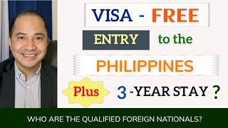 VISA-FREE ENTRY TO THE PHILIPPINES FOR FOREIGN NATIONALS PLUS 3-YEAR STAY | ARE YOU QUALIFIED?