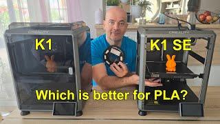 Creality K1 SE vs K1 - which one is better for PLA?