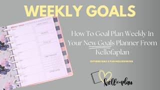 Weekly Goal Setting In Your Kellofaplan Goal Planner