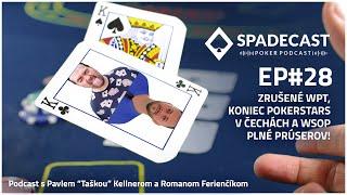 SPADECAST Ep#28 – Zrušené WPT, koniec PokerStars v Čechách a WSOP plné prúserov!