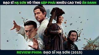 Review Phim Võ Thuật Hay Nhất || Anh Chàng Đạo Sĩ Xuống Núi Vô Tình Gặp Nhiều Cao Thủ Võ Lâm Ẩn Danh