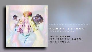 Prolific The Rapper - Human Beings (Ft John Trudell, Fkj & Masego) [Tadow Remix]