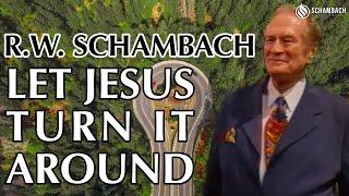 Let Jesus Turn It Around - R.W. Schambach classic preaching