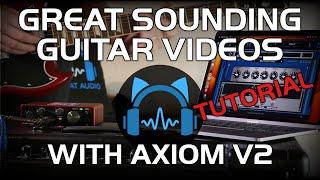 How To Record Great Sounding Guitar Videos Easily with Axiom V2