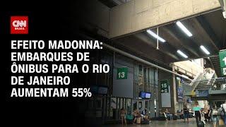 Efeito Madonna: Embarques de ônibus para o Rio de Janeiro aumentam 55% | LIVE CNN