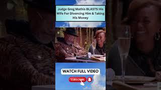 Judge Greg Mathis BLASTS His Wife For Divorcing Him & Taking His Money #JudgeMathis Part 10