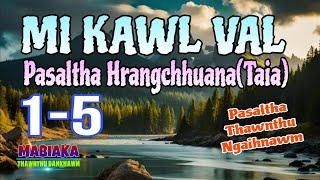 MI KAWL VAL PASALTHA HRANGCHHUANA (Taia): 1-5