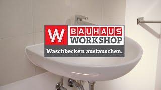 Waschbecken tauschen und richtig montieren [Anleitung] | BAUHAUS Workshop