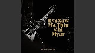 Kya Naw Ma Thi Chin Myar