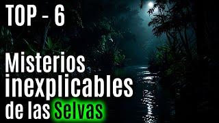 TOP 6 - The most unexplainable mysteries in the jungles