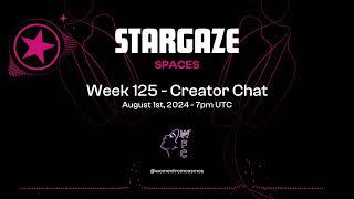 Stargaze Spaces - Week 125 - Creator Chat