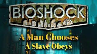 A Man Chooses, A Slave Obeys | Bioshock