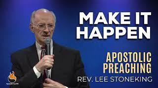 Make It Happen | Rev. Lee Stoneking | Apostolic Preaching Audio | UPCI Anointed Sermon