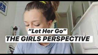 "Let Her Go" REWRITE: Girls Perspective