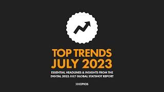 Top 10 Digital Trends: July 2023