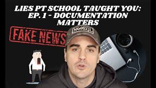 Lies PT School Taught You - EP.1 - Documentation Matters