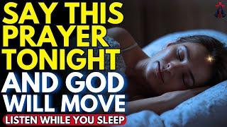 BEFORE YOU SLEEP, LISTEN TO THIS PRAYER! GOD WANTS TO TOUCH YOU TONIGHT | Prayer for Sleep