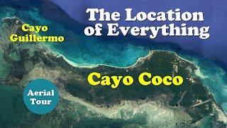 The LOCATION of EVERYTHING on CAYO COCO and CAYO GUILLERMO, Cuba ️ 