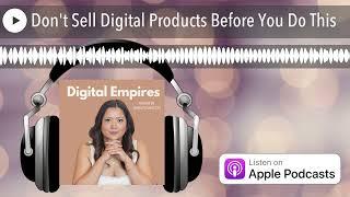 Don't Sell Digital Products Before You Do This