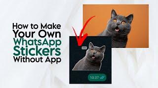 How to Make Your Own Stickers on WhatsApp Without Any Apps