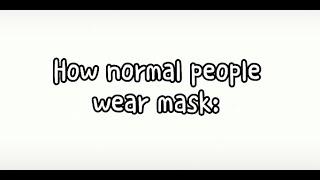 How Normal People Wear Mask || Yuni chan ||