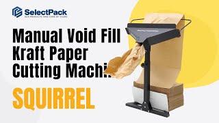 Manual Void Fill Kraft Paper Cutting Machine Squirrel - How to Use | SelectPack