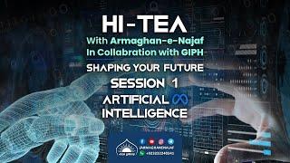 Artificial Intelligence | Hi Tea With, Armaghan e Najaf | Session 1