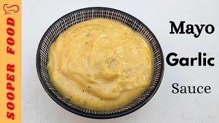 Mayo Garlic Sauce Recipe by Sooper Food | Burger Sauce Recipe | Perfect Burger Sauce | Sauce Recipe