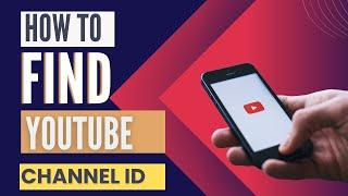 How To Find YouTube Channel ID - Complete Guide