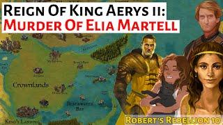 The Murder Of Elia Martell | House Of The Dragon History & Lore | King Aerys ii | Robert's Rebellion