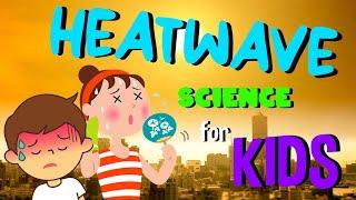 Heatwave | Science for Kids