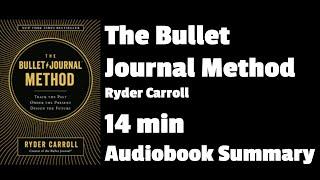 The Bullet Journal Method - Ryder Carroll - Audiobook Summary