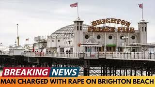 BREAKING NEWS: MAN CHARGED WITH RAPE OF WOMAN ON BRIGHTON BEACH