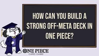 Guide On Building Off-Meta Decks In The One Piece TCG