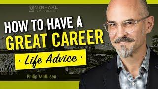 How To Have a Great Career and some Life Lessons from Philip VanDusen