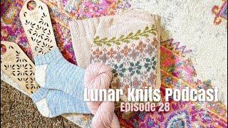 Lunar Knits Podcast Episode 28: Springtime Knits!