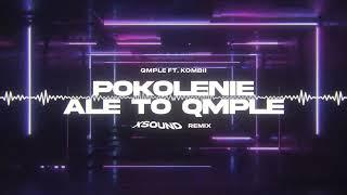 QMPLE ft Kombii - POKOLENIE ale to QMPLE (XSOUND Remix)