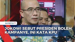 Jokowi Sebut Presiden Boleh Kampanye, KPU: Sesuai UU Pemilu