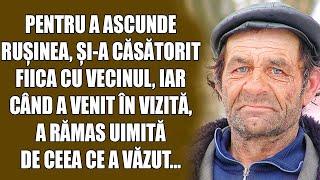 Pentru a ascunde rușinea, și-a căsătorit fiica cu vecinul, iar când a venit în vizită, a rămas uimit