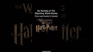 My Ranking of The Wizarding World of Harry Potter Movies