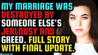 My marriage was destroyed by someone else's jealousy and greed. Full Story with final update.