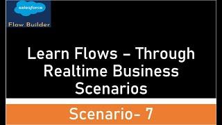 Salesforce Flows- Business Scenario 7
