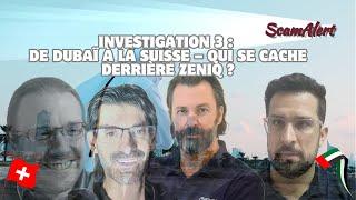 Investigation 3 : De Dubaï à la Suisse – Qui Se Cache Derrière Zeniq ?