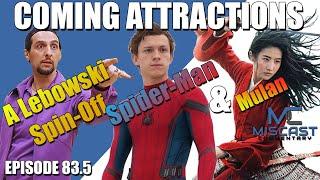 Miscast Commentary #83.5 - Coming Attractions - A Lebowski Spin-off, Spider-Man & the Mulan Trailer