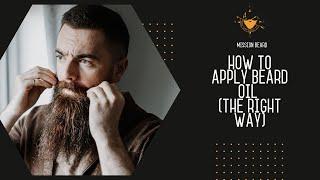 Beard Oil - What it is, and How to Apply it (the Right Way)