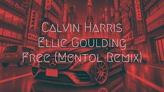 Calvin Harris, Ellie Goulding - Free (Mentol Remix) | Extended Remix