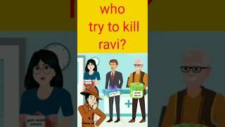 who try to kill Ravi?#short#shorts