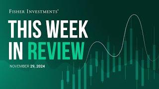 Fisher Investments - "This Week in Review" (Nov. 29, 2024)